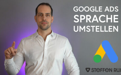 Google Ads Sprache umstellen – die Anleitung 2022